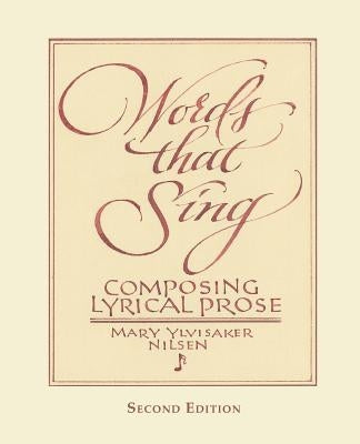 Words that Sing: Composing Lyrical Prose: 2nd Edition by Nilsen, Mary Ylvisaker