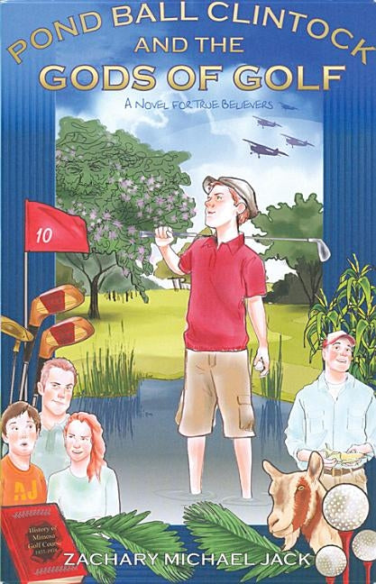 Pond Ball Clintock and the Gods of Golf: A Novel for True Believers by Jack, Zachary Michael