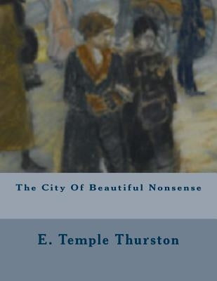 The City Of Beautiful Nonsense by Thurston, E. Temple