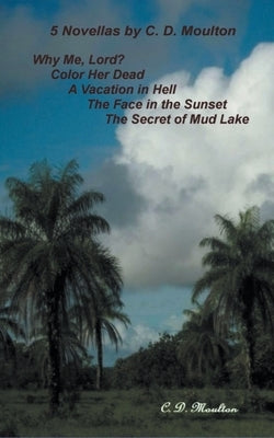 5 Novellas by C- D. Moulton by Moulton, C. D.