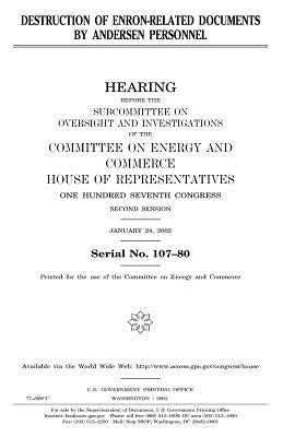 Destruction of Enron-related documents by Andersen personnel by Representatives, United States House of