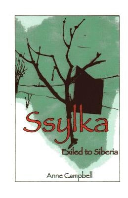Ssylka: Exiled to Siberia by Campbell, Anne