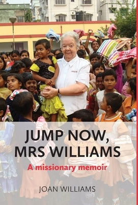 Jump Now, Mrs Williams: A missionary memoir by Williams, Joan