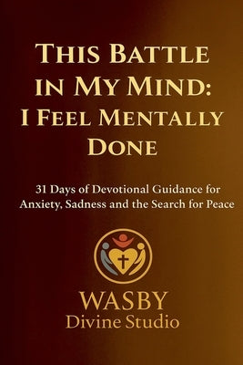 This Battle in My Mind: I Feel Mentally Done by Studio, Wasby Divine