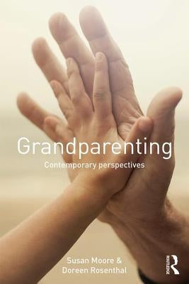 Grandparenting: Contemporary Perspectives by Moore, Susan