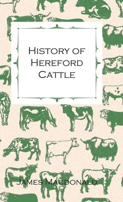 History of Hereford Cattle by MacDonald, James