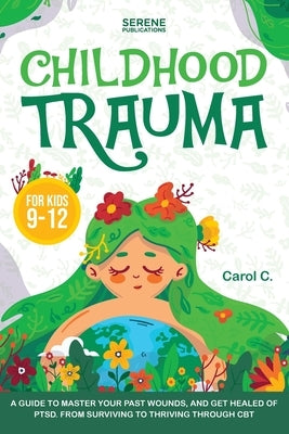 Childhood Trauma for Kids 9-12 by Publications, Serene