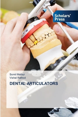 Dental Articulators by Mathur, Somil