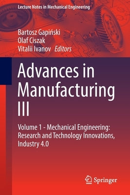 Advances in Manufacturing III: Volume 1 - Mechanical Engineering: Research and Technology Innovations, Industry 4.0 by Gapiński, Bartosz