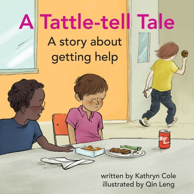 A Tattle-Tell Tale: A Story about Getting Help by Cole, Kathryn