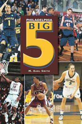 Philadelphia Big 5 by Smith, M. Earl