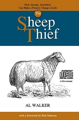 The Sheep Thief: How Anyone, Anywhere, Can Make a Positive Change in Life by Walker, Al