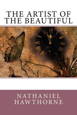 The Artist of the Beautiful by Osgood, Charles
