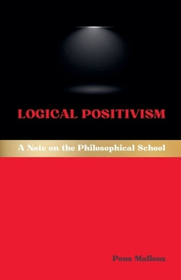 Logical Positivism: A Note on the Philosophical School by Malleus, Pons