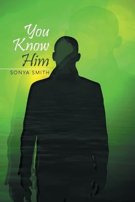 You Know Him by Smith, Sonya