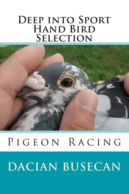 Deep into Sport - Hand Bird Selection: Pigeon Racing by Busecan, Dacian