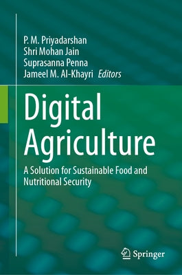 Digital Agriculture: A Solution for Sustainable Food and Nutritional Security by Priyadarshan, P. M.