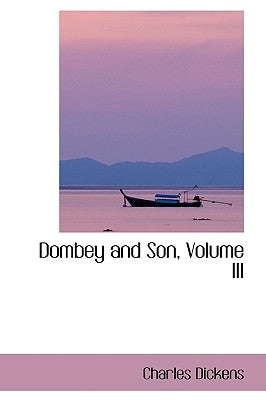 Dombey and Son, Volume III by Dickens, Charles
