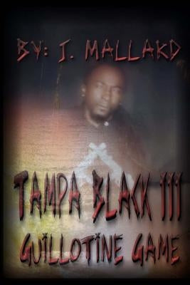 Tampa Black III: Guillotine Game by Mallard, D.