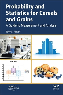 Probability and Statistics for Cereals and Grains: A Guide to Measurement and Analysis by Nelsen, Terry C.