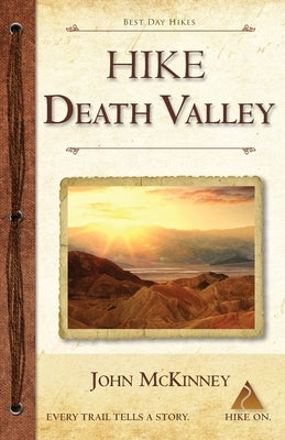Hike Death Valley: Best Day Hikes in Death Valley National Park by McKinney, John