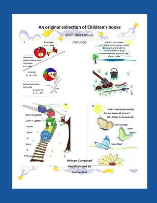 An Original Collection of Children's Books With Sheet Music Included: Written, Composed and Illustrated by Connie Boss by Boss, Connie Ruth