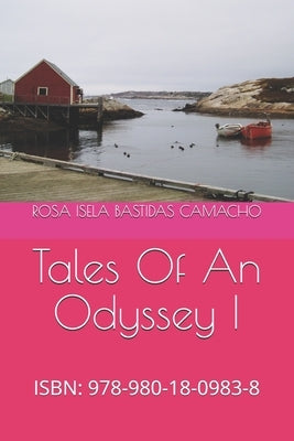 Tales Of An Odyssey I: Isbn: 978-980-18-0983-8 by Bastidas Camacho, Rosa Isela
