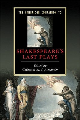 Camb Comp Shakespeare's Last Plays by Alexander, Catherine M. S.