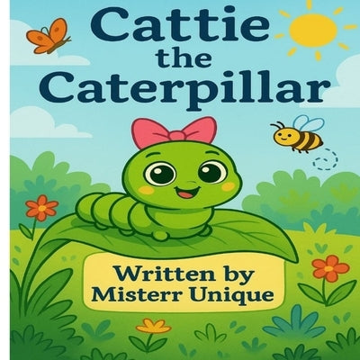 Cattie the Caterpillar by Unique, Misterr