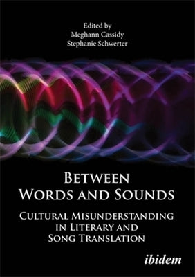 Beyond Words and Sounds. Cultural Misunderstanding in Literary and Song Translation by Cassidy, Meghann