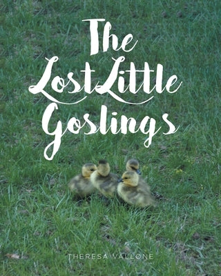 The Lost Little Goslings by Vallone, Theresa
