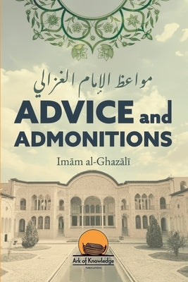 Advice and Admonitions: Imam Ghazali by Yunus, Arsalan