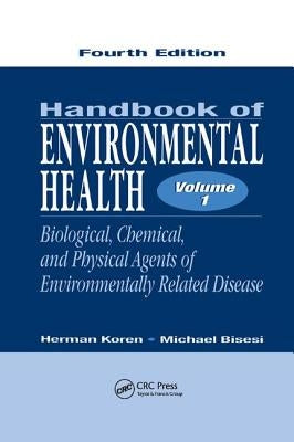 Handbook of Environmental Health, Volume I: Biological, Chemical, and Physical Agents of Environmentally Related Disease by Koren, Herman