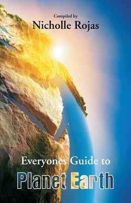 Everyone's Guide to Planet Earth by Rojas, Nicholle