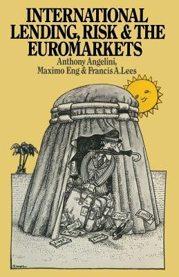 International Lending, Risk and the Euromarkets by Angelini, A.