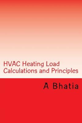 HVAC Heating Load Calculations and Principles: Quick Book by Bhatia, A.