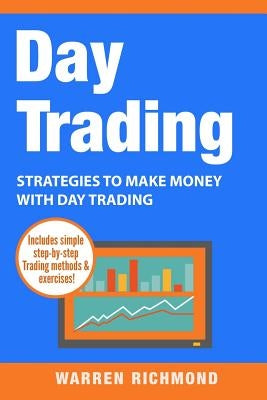 Day Trading: Strategies to Make Money with Day Trading by Richmond, Warren