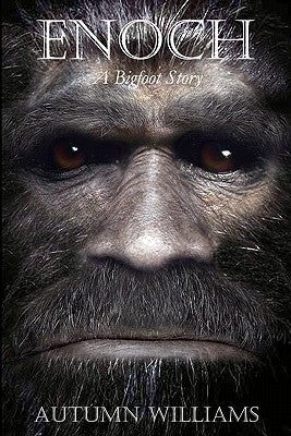 Enoch: A Bigfoot Story by Williams, Autumn