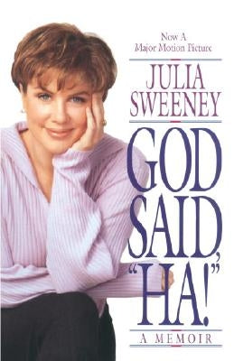 God Said, Ha!: A Memoir by Sweeney, Julia