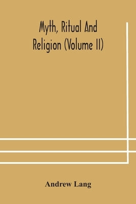 Myth, Ritual And Religion (Volume Ii) by Lang, Andrew