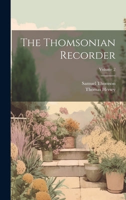 The Thomsonian Recorder; Volume 2 by Thomson, Samuel