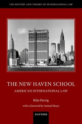 The New Haven School: American International Law by Derrig, R??n
