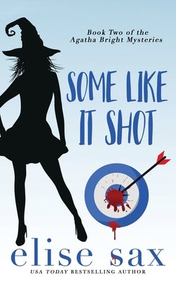 Some Like It Shot by Sax, Elise