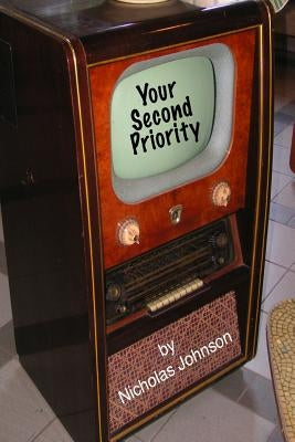 Your Second Priority: A Former FCC Commissioner Speaks Out by Johnson, Nicholas