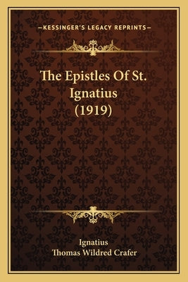 The Epistles Of St. Ignatius (1919) by Ignatius