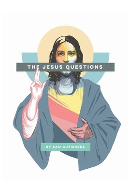 The Jesus Questions by Gutierrez, Sam