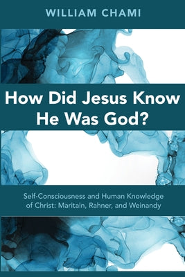 How Did Jesus Know He Was God? by Chami, William