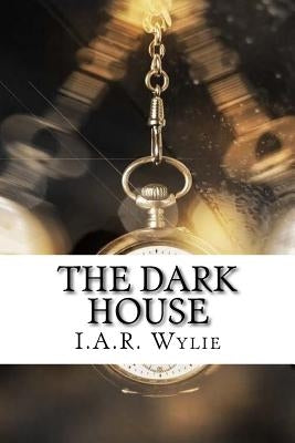 The Dark House by I. a. R. Wylie