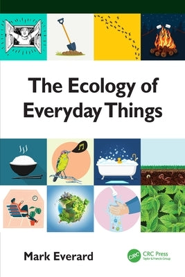 The Ecology of Everyday Things by Everard, Mark
