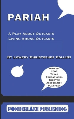 Pariah: A Play About Outcasts Living Among Outcasts by Collins, Lowery Christopher